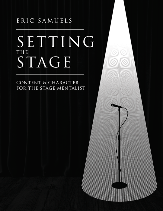 Eric Samuels - Setting The Stage, Content & Character for the Stage Mentalist - Click Image to Close